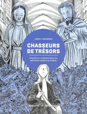 Chasseurs de trésors - Enquête sur la dissémination du patrimoine religieux au Québec Chasseurs de trésors - Enquête sur la dissémination du patrimoine religieux au Québec