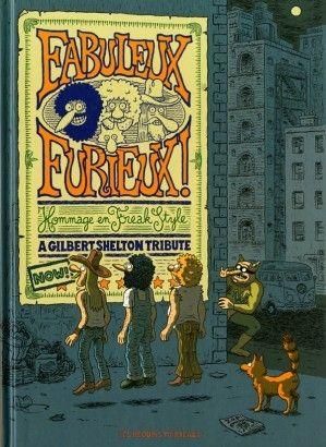 fabuleux furieux ! hommage en freak style ; a gilbert shelton tribute