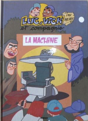 Luc, Vick et compagnie tome 1 - La machine (éd. 1994) Luc, Vick et compagnie tome 1 - La machine (éd. 1994)