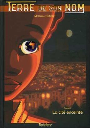 Terre de son nom tome 1 - la cité enceinte