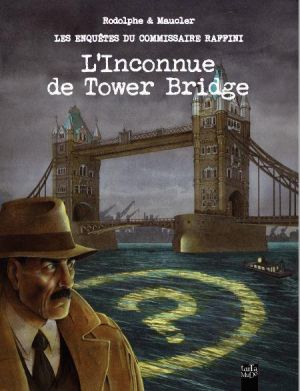 les enquêtes du commissaire Raffini - l'inconnue de Tower Bridge