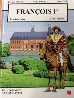 François 1er - Le roi chevalier - 1494-1515/1547 (Puy du Fou)