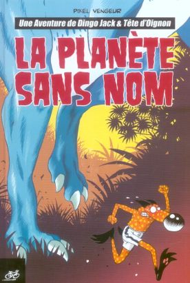 dingo jack tome 1 : la planète sans nom