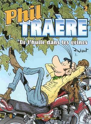 phil traere tome 2 - de l'huile dans les veines