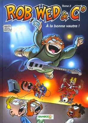 Rob Wed et cie tome 3