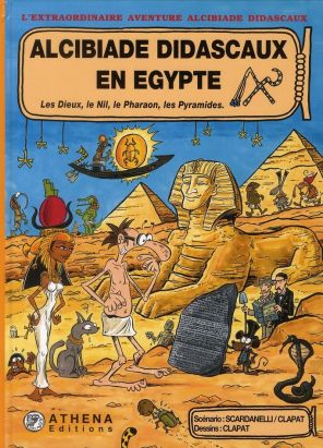 Alcibiade Didascaux en Egypte tome 1 - les dieux, le Nil, le pharaon, les pyramides