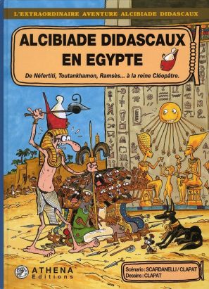 Alcibiade Didascaux en Egypte Tome 2 ; de Néfertiti, Toutankhamon, Ramsès... à la reine Cléopâtre Alcibiade Didascaux en Egypte Tome 2 ; de Néfertiti, Toutankhamon, Ramsès... à la reine Cléopâtre