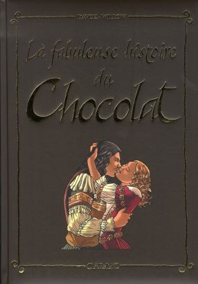 la fabuleuse histoire ; du chocolat