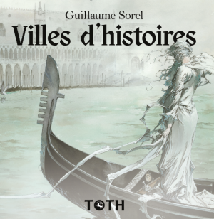 Guillaume Sorel - Villes d'histoires
