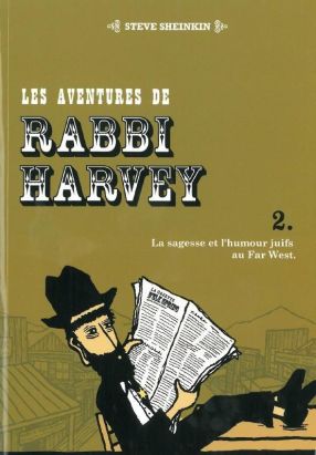 les aventures de rabbi harvey tome 2 - la sagesse et l'humour juifs au far west les aventures de rabbi harvey tome 2 - la sagesse et l'humour juifs au far west