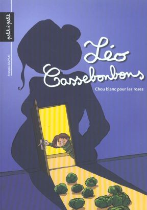 léo cassebonbons tome 1 - chou blanc pour les roses