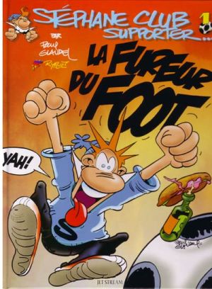 Stéphane club supporter tome 1 - la fureur du foot