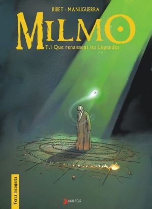 milmo tome 1 - que renaissent les légendes