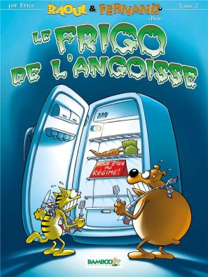 raoul et fernand tome 2 - le frigo de l'angoisse