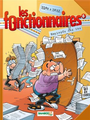 les fonctionnaires tome 6 - employés des tas