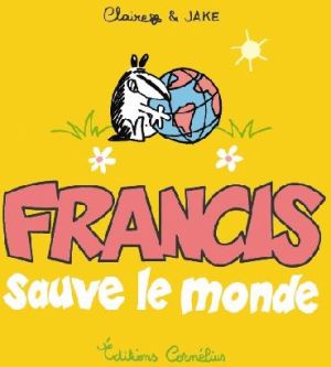 francis tome 4 - francis sauve le monde