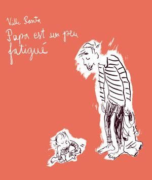 papa est un peu fatigué