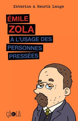 Emile zola à l'usage des personnes pressées