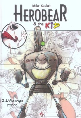 herobear & the kid tome 2 - l'étrange robot