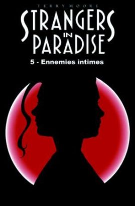 Strangers in paradise tome 5 - ennemies intimes
