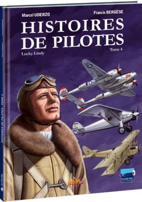 Histoires de pilotes tome 4 - Charles Lindbergh - Lucky Lindy