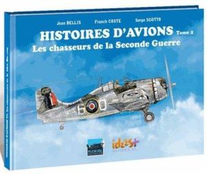 Histoires d'avions tome 2 - les chasseurs de la 2e guerre mondiale
