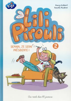 Lili Pirouli tome 2 - demain, je serai présidente