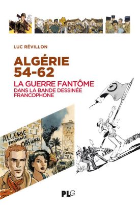 Algérie 54-62 La guerre fantôme dans la BD francophone