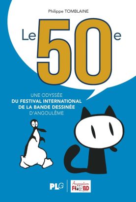 Le 50ème, une odyssée du festival international de la bande dessinée d'Angoulême Le 50ème, une odyssée du festival international de la bande dessinée d'Angoulême