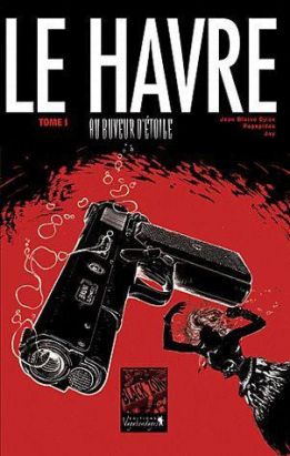 le Havre, au buveur d'étoiles tome 1