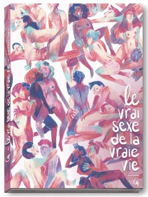 Le vrai sexe de la vraie vie tome 1