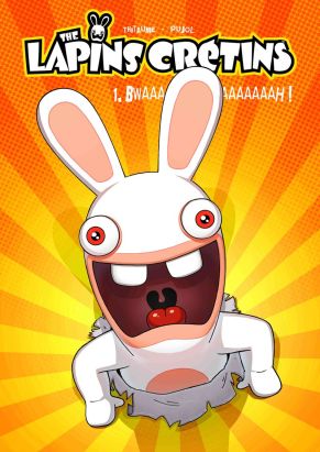 les lapins crétins tome 1 - bwaaaaaaah !