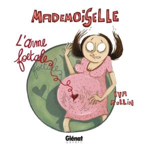 mademoiselle Tome 4 ; l'arme foetale