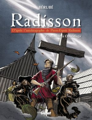Radisson Tome 2 ; mission à Onondaga