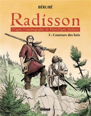 Radisson Tome 3 ; coureurs des bois