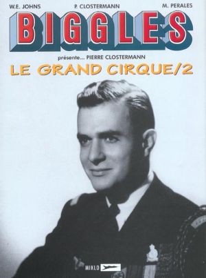 Biggles présente tome 4 - le grand cirque tome 2