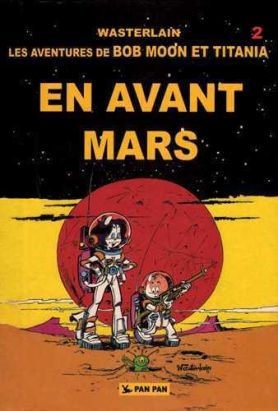 les aventures de Bob Moon et Titania tome 2 - en avant Mars