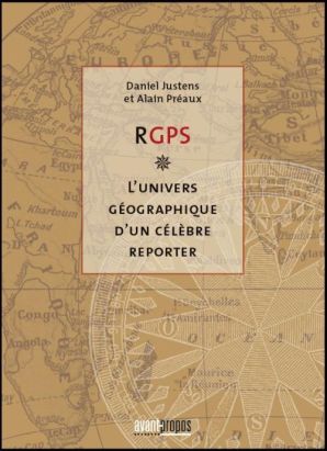 RGPS ; l'univers géographique d'un célèbre reporter