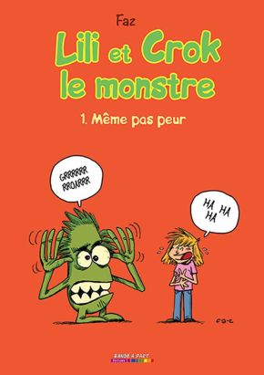 Lili & Crok le monstre Tome 1 - Même pas peur