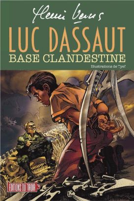 Luc Dassaut - Base clandestine (roman illustré)