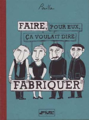 faire pour eux ça voulait dire fabriquer