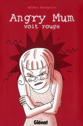 Angry Mum Tome 2 ; Angry Mum Voit Rouge Angry Mum Tome 2 ; Angry Mum Voit Rouge