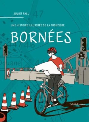 Bornées - Une histoire illustrée de la frontière