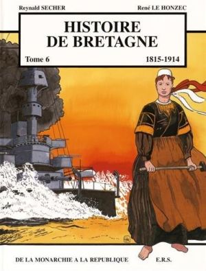 Histoire de bretagne tome 6 - 1815-1914, de la monarchie à la république Histoire de bretagne tome 6 - 1815-1914, de la monarchie à la république
