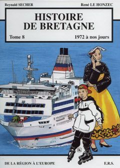 Histoire de bretagne tome 8 - 1972 à nos jours, de la région à l'europe Histoire de bretagne tome 8 - 1972 à nos jours, de la région à l'europe