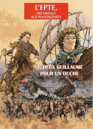 l'epte, des vikings aux plantagenets tome 3 - deux guillaume pour un duche