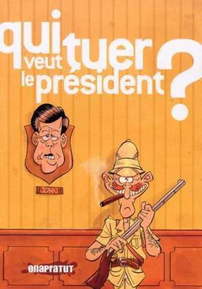 qui veut tuer le président ? qui veut tuer le président ?