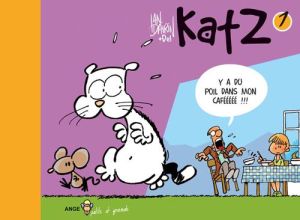 katz tome 1 - y a du poil dans mon caféeeee !!!!!