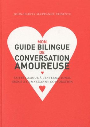 Mon guide bilingue de conversation amoureuse Mon guide bilingue de conversation amoureuse
