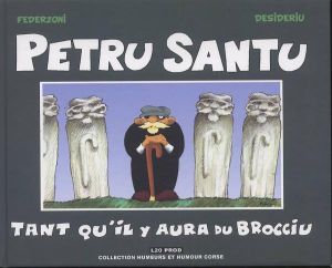 Petru Santu : Tant Qu'il Y Aura Du Brocciu Petru Santu : Tant Qu'il Y Aura Du Brocciu